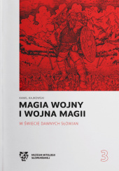 Okładka książki Magia wojny i wojna magii w świecie dawnych Słowian Kamil Kajkowski