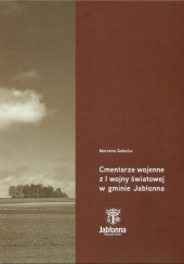 Okładka książki Cmentarze wojenne z I wojny światowej w gminie Jabłonna Marzena Gałecka