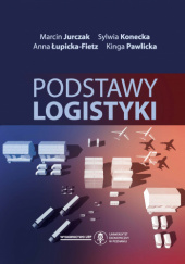 Okładka książki Podstawy logistyki Marcin Jurczak, Sylwia Konecka, Anna Łupicka, Kinga Pawlicka