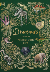 Okładka książki Dinosaur and other prehistoric life Anusuya Chinsamy-Turan