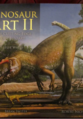 Okładka książki Dinosaur Art II: The Cutting Edge Of Paleoart Steve White