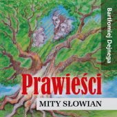 Okładka książki Prawieści. Mity Słowian Bartłomiej Dejnega