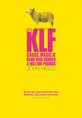 Okładka książki The KLF: Chaos, Magic and the Band who Burned a Million Pounds John Higgs