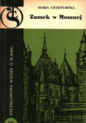 Okładka książki Zamek w Mosznej Maria Cichoń-Bitka