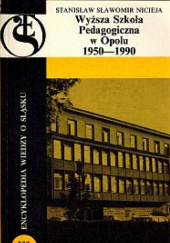 Okładka książki Wyższa Szkoła Pedagogiczna w Opolu 1950-1990 Stanisław Sławomir Nicieja