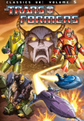 Okładka książki The Transformers Classics UK Volume 5 Simon Furman