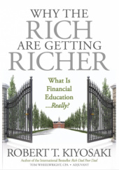 Okładka książki Why the Rich Are Getting Richer Robert Toru Kiyosaki