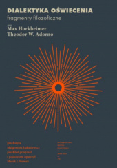 Okładka książki Dialektyka oświecenia. Fragmenty filozoficzne Theodor Adorno, Max Horkheimer