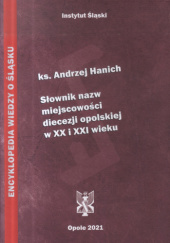 Okładka książki Słownik nazw miejscowości diecezji opolskiej w XX i XXI wieku Andrzej Hanich