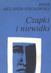 Okładka książki Czapki i niewidki Piotr Müldner-Nieckowski