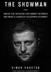 Okładka książki The Showman. Inside the Invasion That Shook the World and Made a Leader of Volodymyr Zelensky Simon Shuster