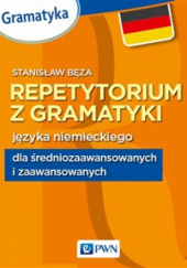 Okładka książki Repetytorium z gramatyki języka niemieckiego dla średniozaawansowanych i zaawansowanych Stanisław Bęza