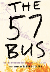 Okładka książki The 57 Bus: A True Story of Two Teenagers and the Crime That Changed Their Lives Dashka Slater