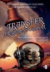 Okładka książki Transfer. Pradawny dzwon Tomasz Niedzielski, Alex Sand