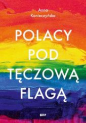 Okładka książki Polacy pod tęczową flagą Anna Konieczyńska
