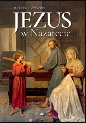 Okładka książki Jezus w Nazarecie Hugo de Azevedo