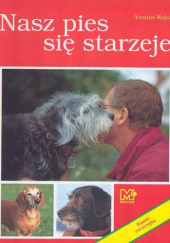 Okładka książki Nasz pies się starzeje Yvonne Kejcz
