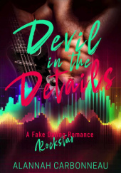 Okładka książki Devil In The Details : Devils Heartbreak - A Fake Dating Rockstar Romance Alannah Carbonneau