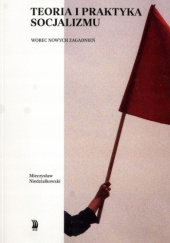 Okładka książki Teoria i praktyka socjalizmu Mieczysław Niedziałkowski