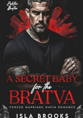 Okładka książki A Secret Baby for the Bratva Isla Brooks