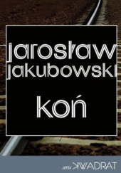 Okładka książki Koń Jarosław Jakubowski