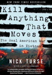 Okładka książki Kill Anything That Moves The Real American War in Vietnam Nick Turse