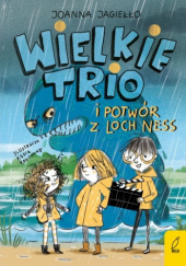Okładka książki Wielkie Trio i potwór z Loch Ness Joanna Jagiełło