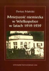 Okładka książki Mniejszość niemiecka w Wielkopolsce w latach 1919-1939 Dariusz Matelski