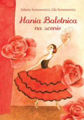 Okładka książki Hania Baletnica na scenie Jolanta Symonowicz, Lila Symonowicz