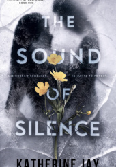 Okładka książki The Sound Of Silence Katherine Jay