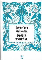Okładka książki Poezje Wybrane Bronisława Ostrowska