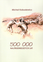 Okładka książki 500 000 najtrudniejszych lat Michał Kobusiewicz