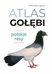 Okładka książki Atlas gołębi Polskie rasy Manfred Uglorz