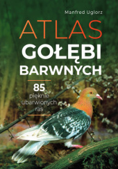 Okładka książki Atlas gołębi barwnych Manfred Uglorz