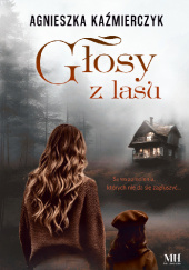 Okładka książki Głosy z lasu Agnieszka Kaźmierczyk