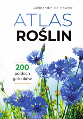Okładka książki Atlas roślin Aleksandra Halarewicz