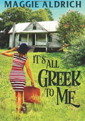 Okładka książki It's All Greek to Me Maggie Aldrich