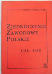 Okładka książki Zjednoczenie Zawodowe Polskie Tadeusz Kotłowski