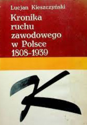 Okładka książki Kronika ruchu zawodowego w Polsce 1808-1939 Lucjan Kieszczyński