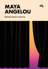 Okładka książki Śpiewaj, tańcuj i wesel się Maya Angelou