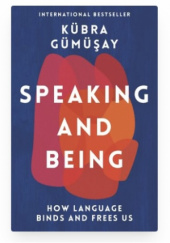 Okładka książki Speaking and Being Kübra Gümüşay