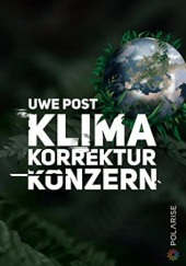 Okładka książki Klima-Korrektur-Konzern Uwe Post