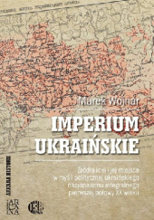 Okładka książki IMPERIUM UKRAIŃSKIE Marek Wojnar