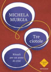 Okładka książki Tre ciotole. Rituali per un anno di crisi Michela Murgia