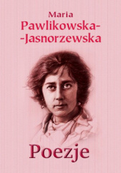 Okładka książki Poezje Maria Pawlikowska-Jasnorzewska