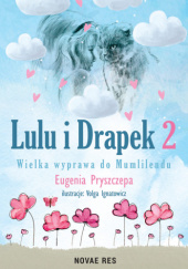 Okładka książki Lulu i Drapek 2. Wielka wyprawa do Mumlilendu Eugenia Pryszczepa