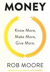 Okładka książki Money: Know More, Make More, Give More Rob Moore