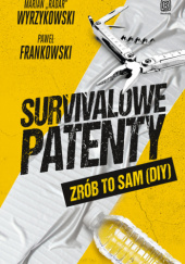 Okładka książki Survivalowe patenty. Zrób to sam (DIY) Marian Wyrzykowski
