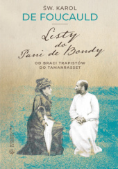 Okładka książki Listy do Pani de Bondy. Od braci trapistów do Tamanrasset św. Karol de Foucauld OCSO