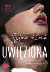 Okładka książki Uwięziona Sylwia Kruk